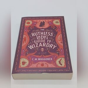 The Ruthless Lady's Guide To Wizardry By C.M. Waggoner Paperback Book